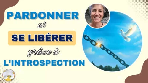 Pardonner et se libérer grâce à l’introspection