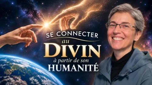 Se connecter au divin à partir de son humanité